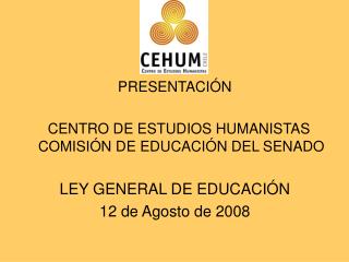 PRESENTACIÓN CENTRO DE ESTUDIOS HUMANISTAS COMISIÓN DE EDUCACIÓN DEL SENADO