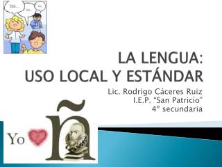 LA LENGUA: USO LOCAL Y ESTÁNDAR