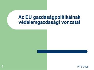 Az EU gazdaságpolitikáinak védelemgazdasági vonzatai
