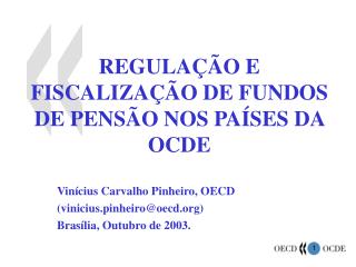 Vinícius Carvalho Pinheiro, OECD (vinicius.pinheiro@oecd) Brasília, Outubro de 2003.