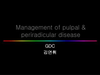 Management of pulpal &amp; periradicular disease