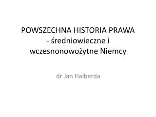 POWSZECHNA HISTORIA PRAWA - średniowieczne i wczesnonowożytne Niemcy