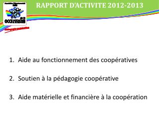 Aide au fonctionnement des coopératives Soutien à la pédagogie coopérative