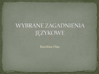 WYBRANE ZAGADNIENIA JĘZYKOWE
