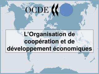 L’Organisation de coopération et de développement économiques