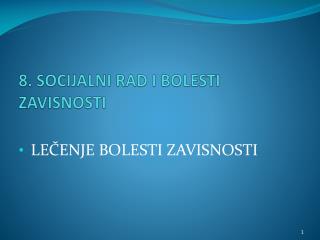 8. SOCIJALNI RAD I BOLESTI ZAVISNOSTI