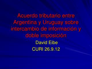 Acuerdo tributario entre Argentina y Uruguay sobre intercambio de información y doble imposición