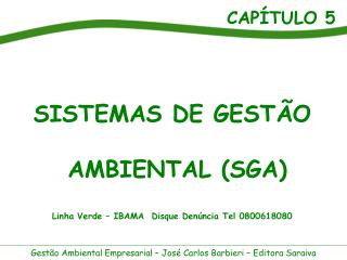 SISTEMAS DE GESTÃO AMBIENTAL (SGA) Linha Verde – IBAMA Disque Denúncia Tel 0800618080