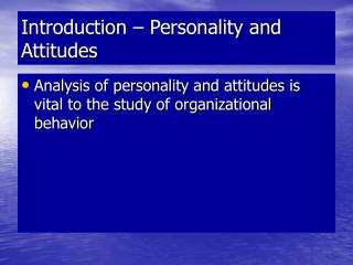 Introduction – Personality and Attitudes