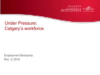Under Pressure: Calgary’s workforce