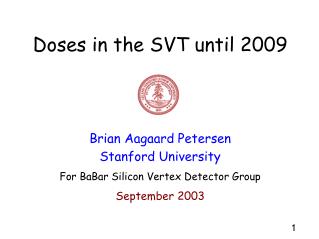Doses in the SVT until 2009 Brian Aagaard Petersen Stanford University