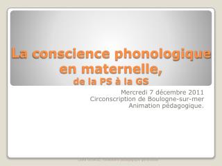 L a conscience phonologique en maternelle, de la PS à la GS