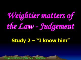 Weightier matters of the Law - Judgement