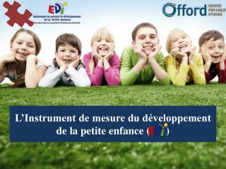 L’Instrument de mesure du développement de la petite enfance ( )