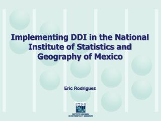 Implementing DDI in the National Institute of Statistics and Geography of Mexico