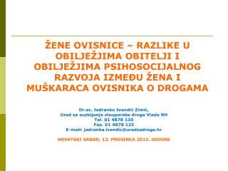 Dr.sc. Jadranka Ivandić Zimić, Ured za suzbijanje zlouporabe droga Vlade RH Tel. 01 4878 130
