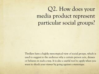 Q2. How does your media product represent particular social groups?