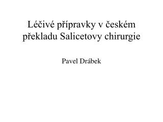 Léčivé přípravky v českém překladu Salicetovy chirurgie