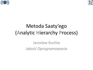 Metoda Saaty’ego ( A nalytic H ierarchy P rocess)