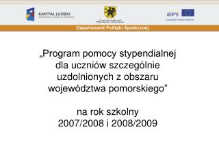 BENEFICJENT / PROJEKTODAWCA 	Departament Polityki Społecznej Urzędu Marszałkowskiego