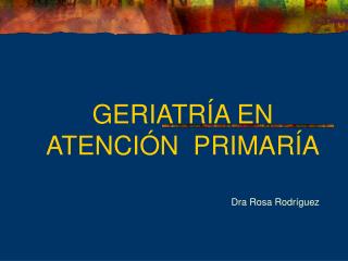 GERIATRÍA EN ATENCIÓN PRIMARÍA