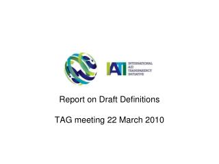Report on Draft Definitions TAG meeting 22 March 2010