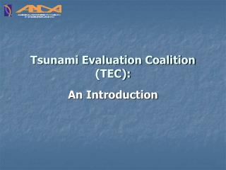 Tsunami Evaluation Coalition (TEC): An Introduction