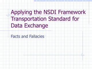 Applying the NSDI Framework Transportation Standard for Data Exchange