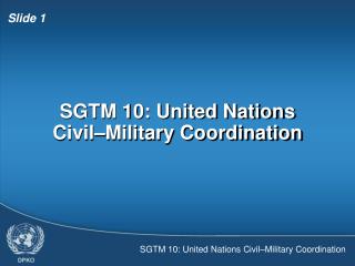 SGTM 10: United Nations Civil–Military Coordination