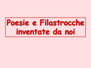 Poesie e Filastrocche inventate da noi