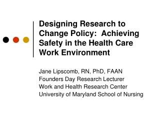 Designing Research to Change Policy:  Achieving Safety in the Health Care Work Environment