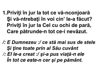 /: E Dumnezeu :/ ce stă mai sus de stele Şi ţine toate prin al Său cuvânt