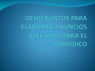 OCHO PUNTOS PARA ELABORAR ANUNCIOS EFECTIVOS PARA EL PERIODICO