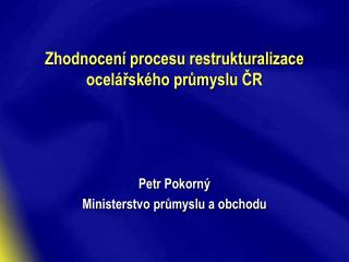 Zhodnocení procesu restrukturalizace ocelářského průmyslu ČR