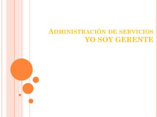 Administración de servicios YO SOY GERENTE