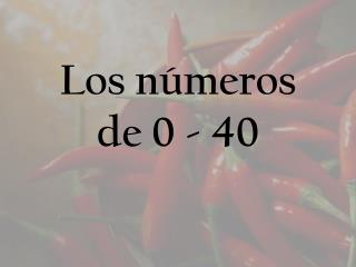 Los números de 0 - 40