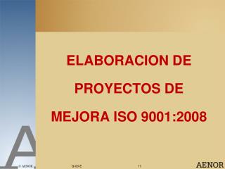 ELABORACION DE PROYECTOS DE MEJORA ISO 9001:2008
