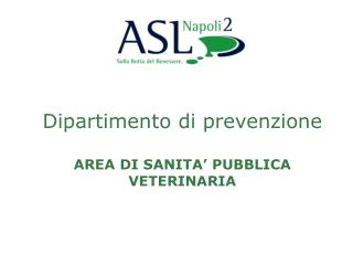 Dipartimento di prevenzione AREA DI SANITA’ PUBBLICA VETERINARIA