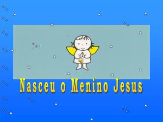 Nasceu o Menino Jesus