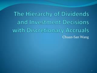 The Hierarchy of Dividends and Investment Decisions with Discretionary A ccruals