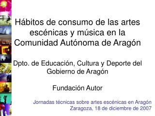 Jornadas técnicas sobre artes escénicas en Aragón Zaragoza, 18 de diciembre de 2007