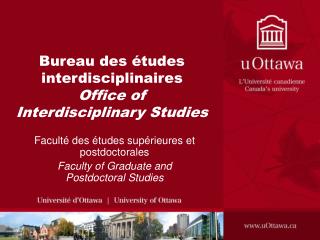 Bureau des études interdisciplinaires Office of Interdisciplinary Studies