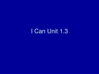 I Can Unit 1.3