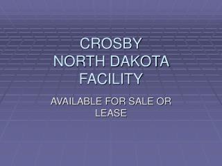 CROSBY NORTH DAKOTA FACILITY