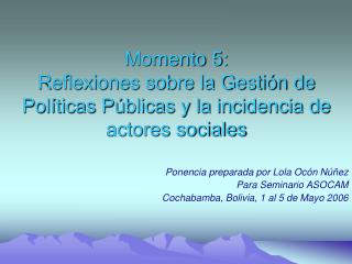 Momento 5: Reflexiones sobre la Gestión de Políticas Públicas y la incidencia de actores sociales
