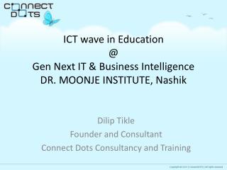 ICT wave in Education @ Gen Next IT &amp; Business Intelligence DR. MOONJE INSTITUTE, Nashik