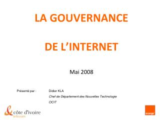 LA GOUVERNANCE DE L’INTERNET Mai 2008
