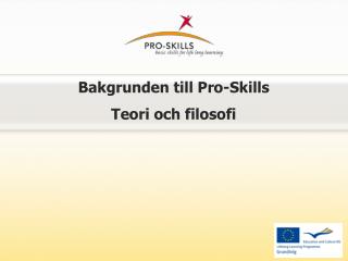 Bakgrunden till Pro-Skills Teori och filosofi