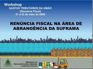 Workshop GASTOS TRIBUTÁRIOS DA UNIÃO (Renúncia Fiscal) - 21 a 22 de maio de 2009 -