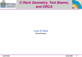 C-Rack Geometry, Test Beams, and ORCA